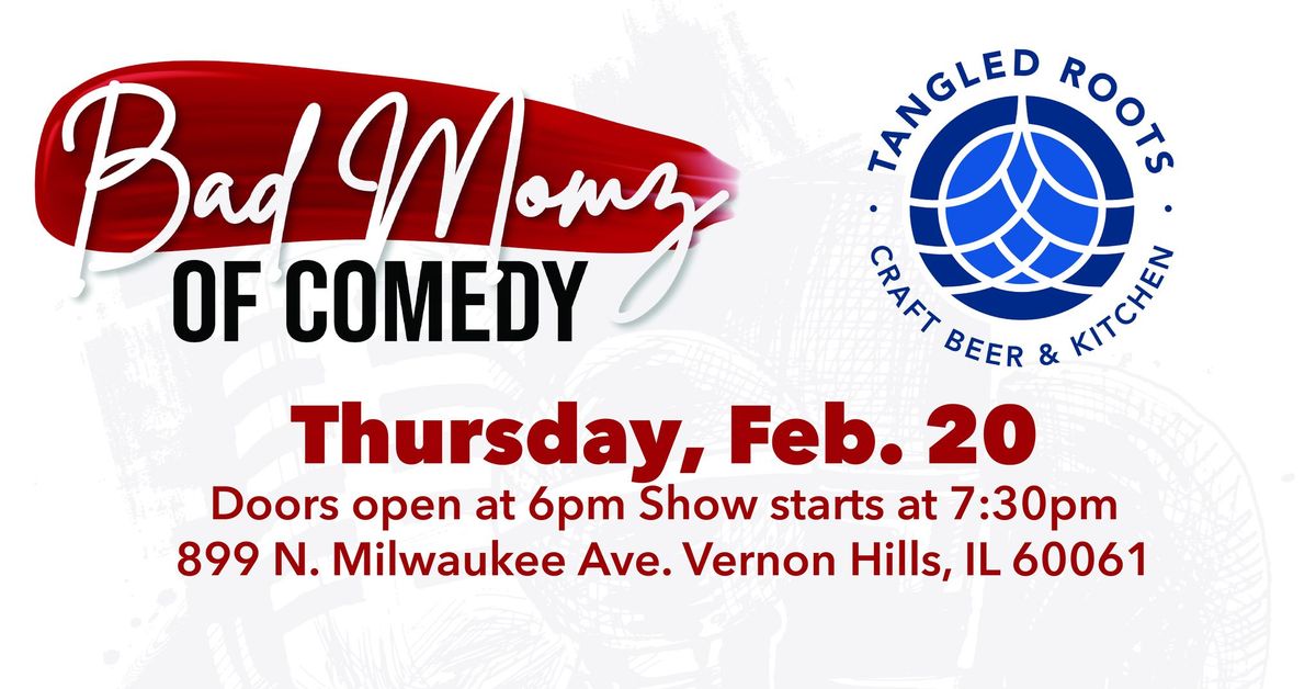 Bad Momz of Comedy at Tangled Roots Craft Beer & Kitchen - Vernon Hills | February 20, 2025