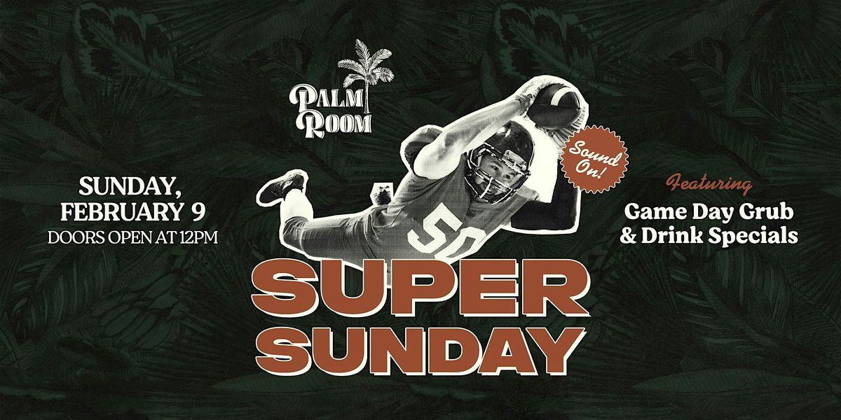 Super Sunday at Palm Room