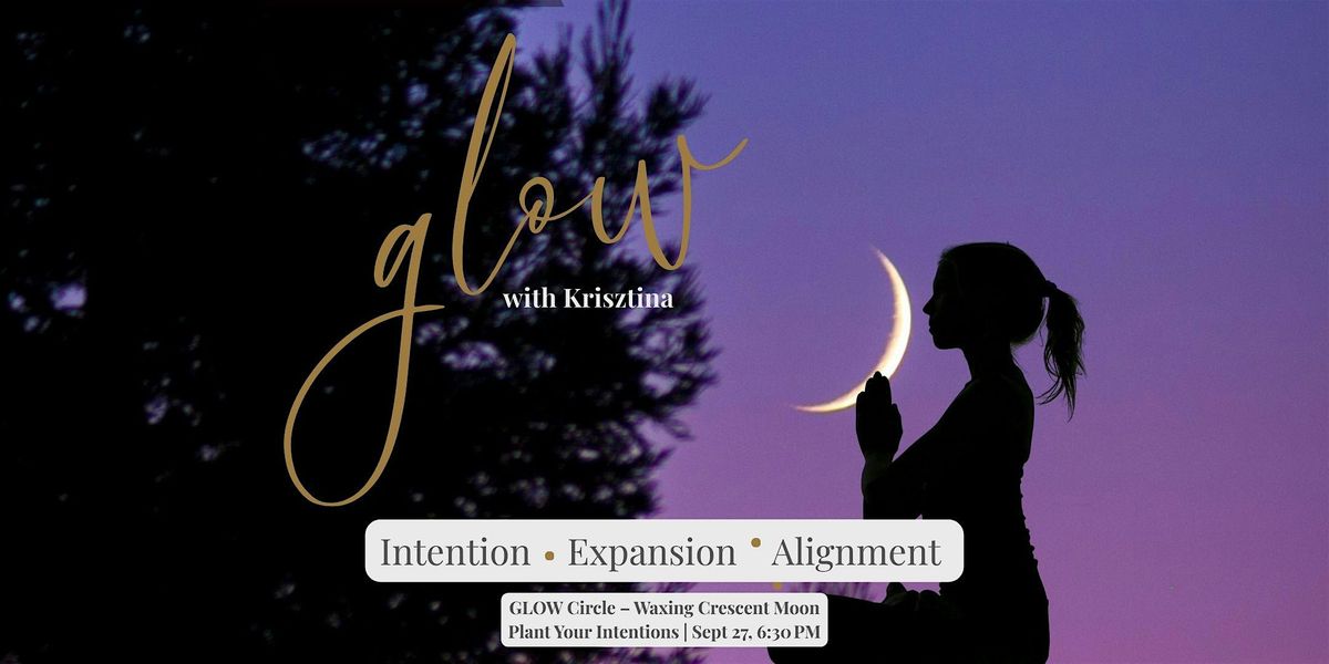 Waxing Crescent GLOW: Awaken Your Energy & Intentions