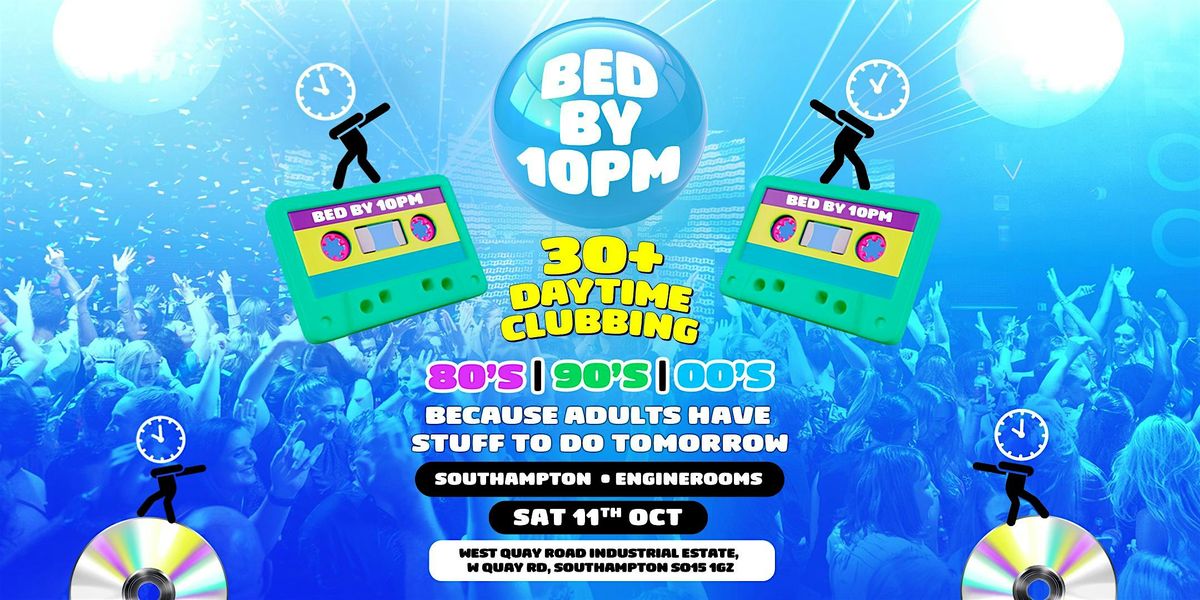 Bed By 10pm Is Coming To Southampton!