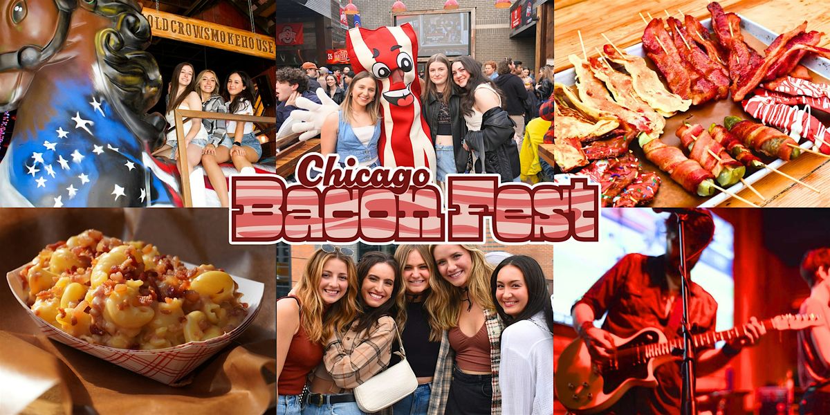 Chicago Bacon Fest: Live Band & Bacon Everything: Food, Drink & Photo Ops