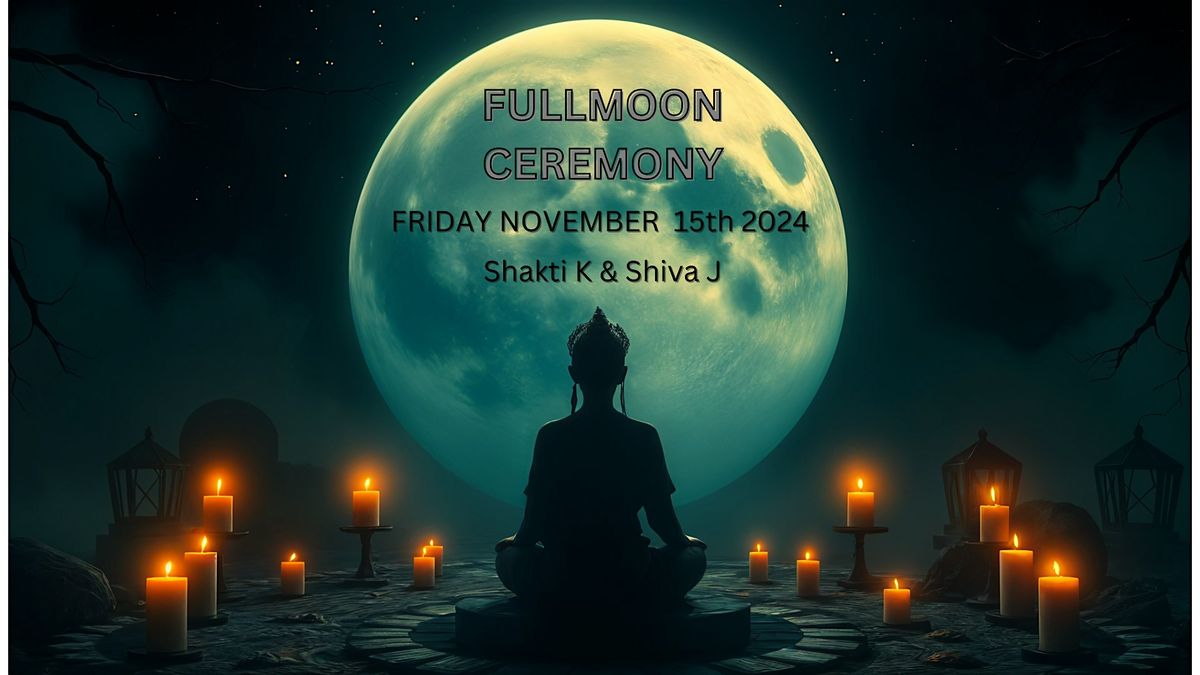 November Full Moon Ceremony w\/Shakti K & Shiva J