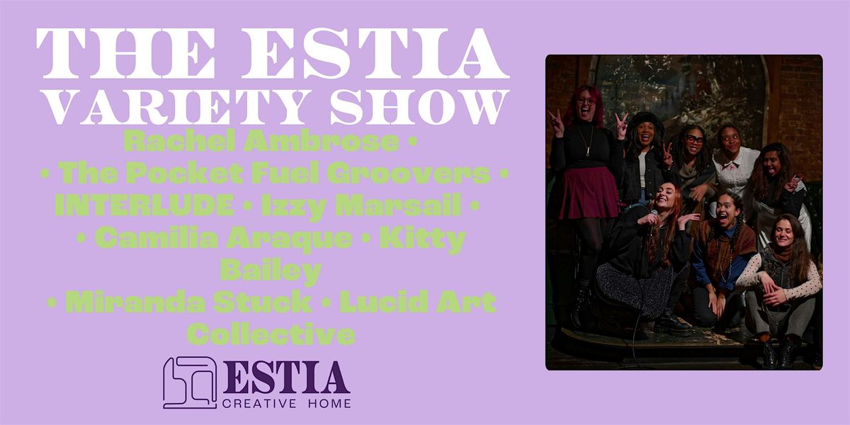 The ESTIA Variety Show-March 13th!