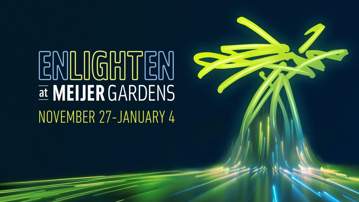 ENLIGHTEN at Meijer Gardens 