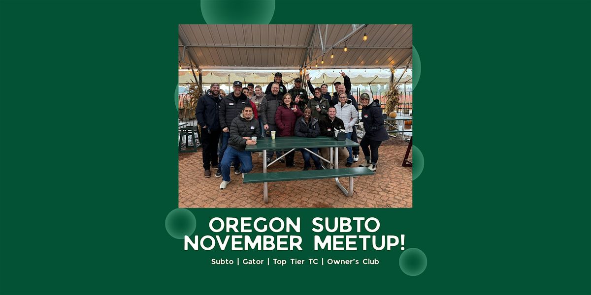Oregon SubTo | Gator | Top Tier TC | Owner\u2019s Club November Meetup!