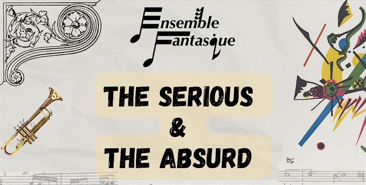 Ensemble Fantasque: The Serious and The Absurd