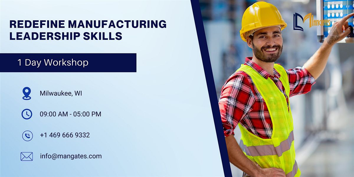 Redefine Manufacturing Leadership Skills \u2013 1 Day Workshop in Milwaukee