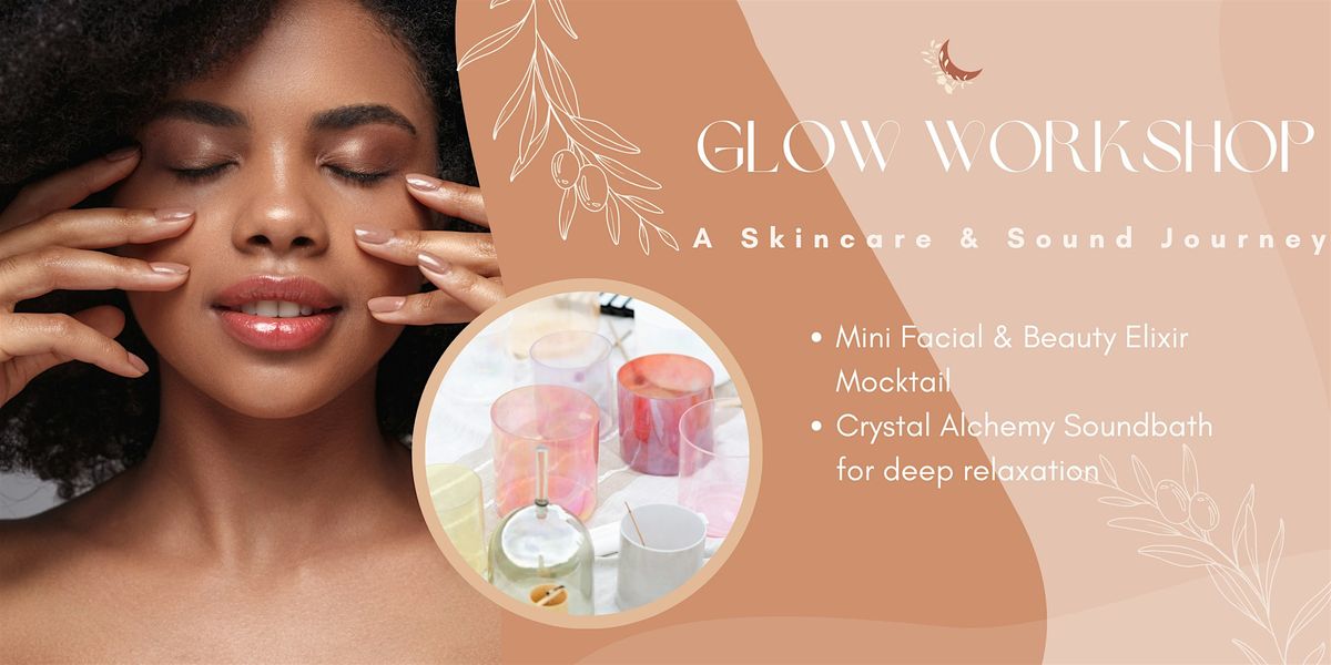 Glow Workshop: A Skincare & Sound Journey