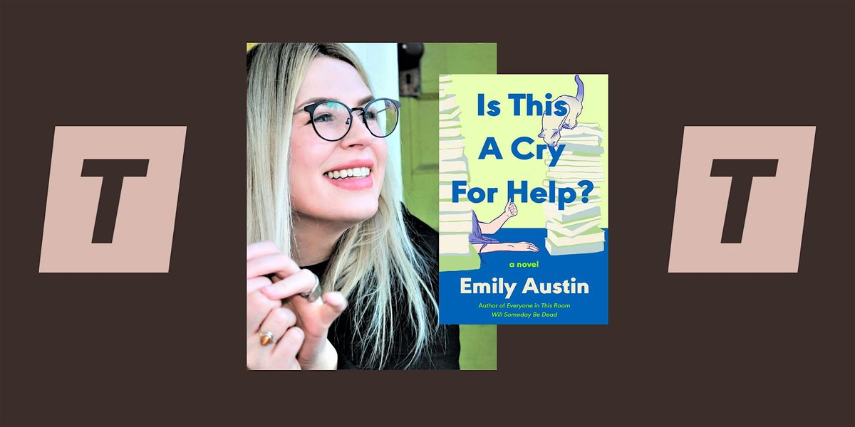Author Talk: Emily Austin  "Is This a Cry for Help?"