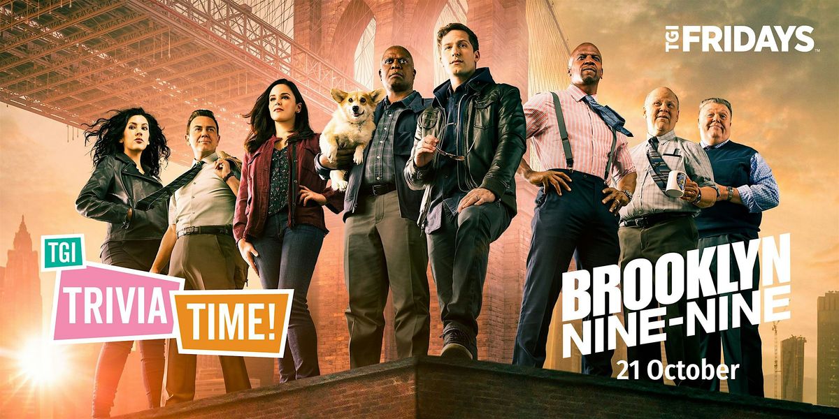 BROOKLYN NINE-NINE Trivia [JOONDALUP] at TGI Fridays