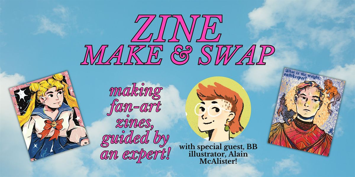 Zine Make & Swap: Fanart With Alain McAlister!