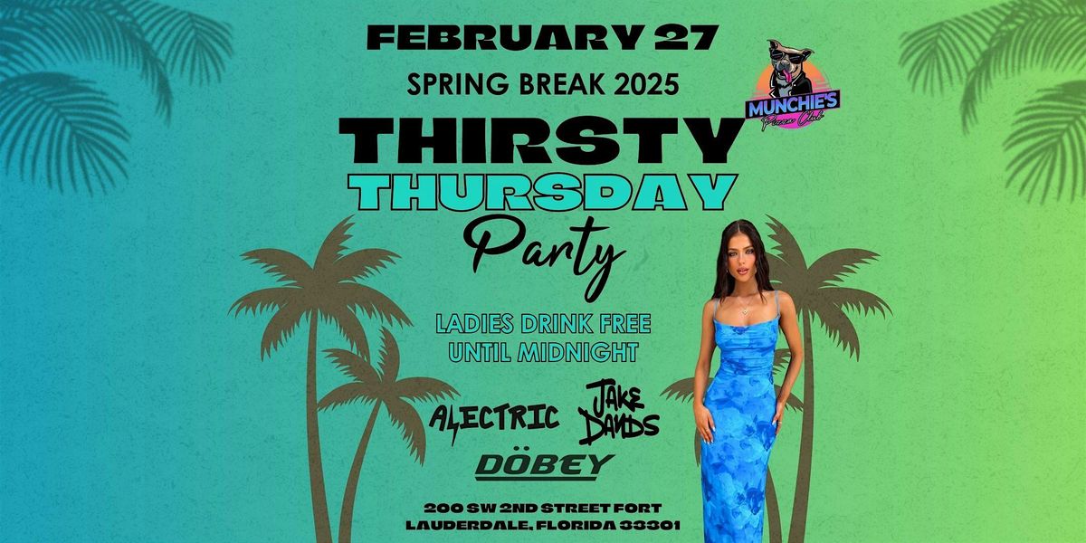 2\/27- THIRSTY THURSDAY - SPRING BREAK 2025 @ MUNCHIE'S