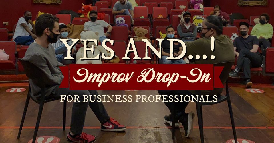 IMPROV DROP-IN: 'Yes And...' Drop-in workshop: Develop spontaneity, confidence \u2013 SUMMER 2023 