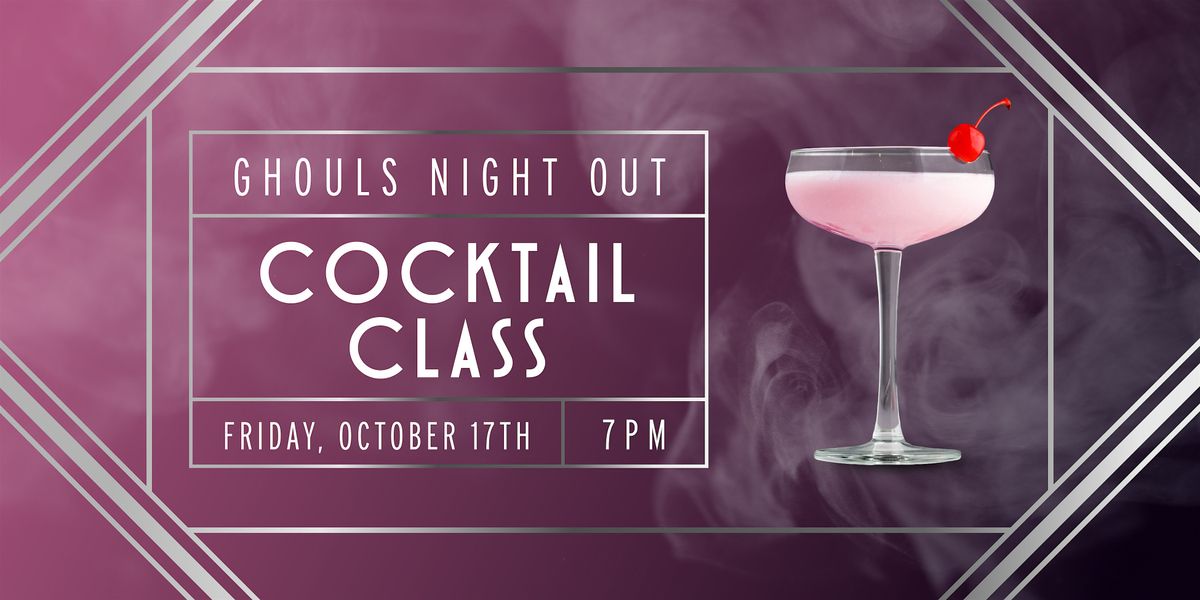 Ghouls Night Out Cocktail Class
