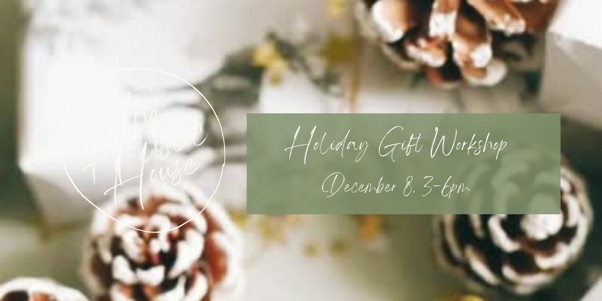 Holistic House Holiday Gift Workshop