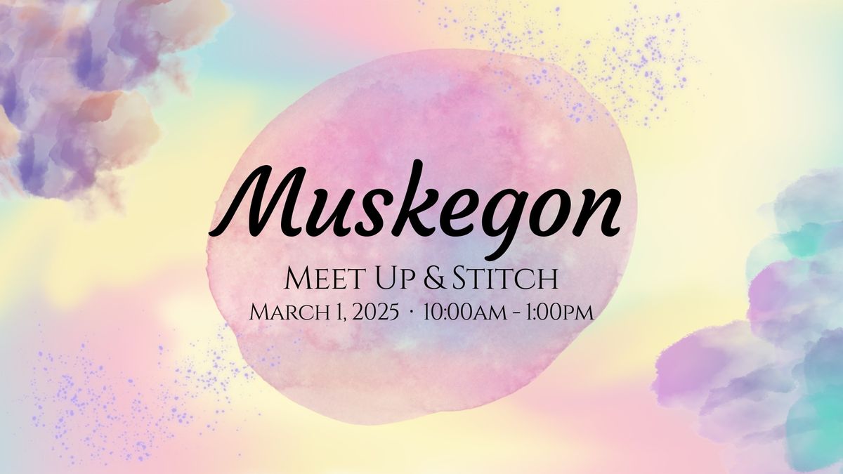 Muskegon Meet Up & Stitch \ud83e\udea1