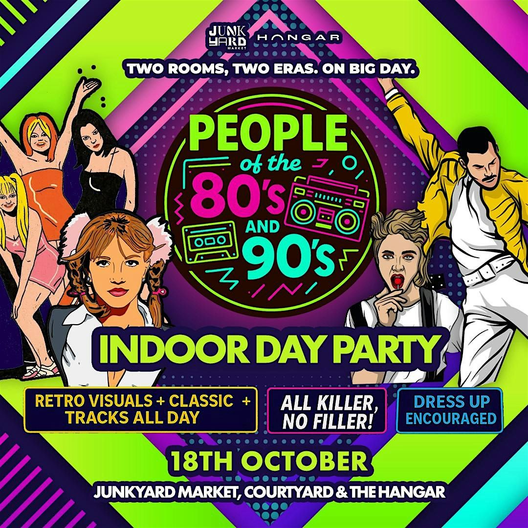 People of the 80s & 90s \u2013 Indoor Day Party- At Junkyard Market