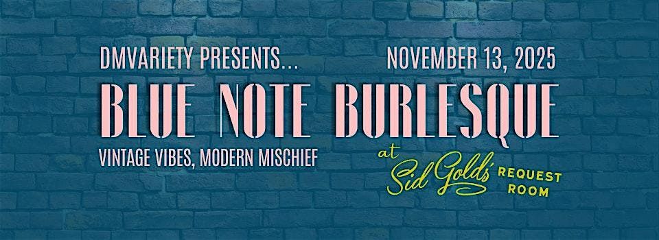 Blue Note Burlesque at Sid Gold's Request Room (Nov. 2025)