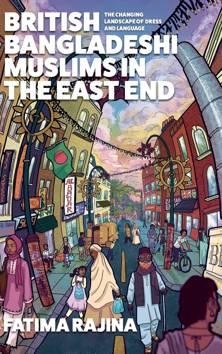 British Bangladeshi Muslims in the East End: The Changing Landscape of Dress and Language