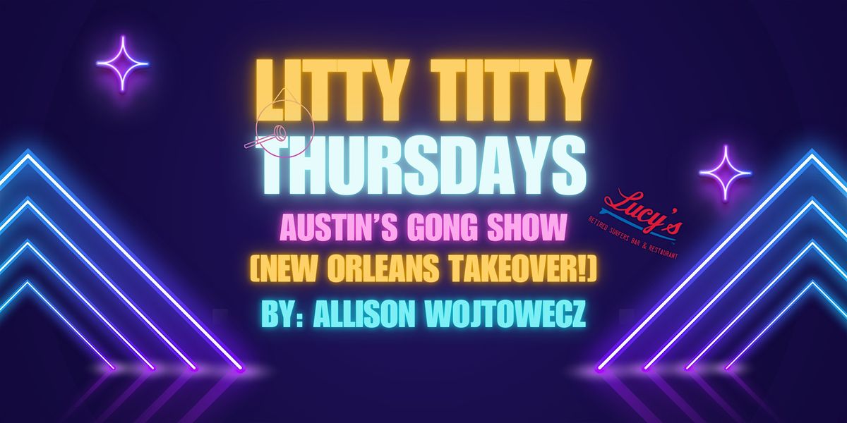 Litty Titty Thursday Stand-up Comedy GONG SHOW