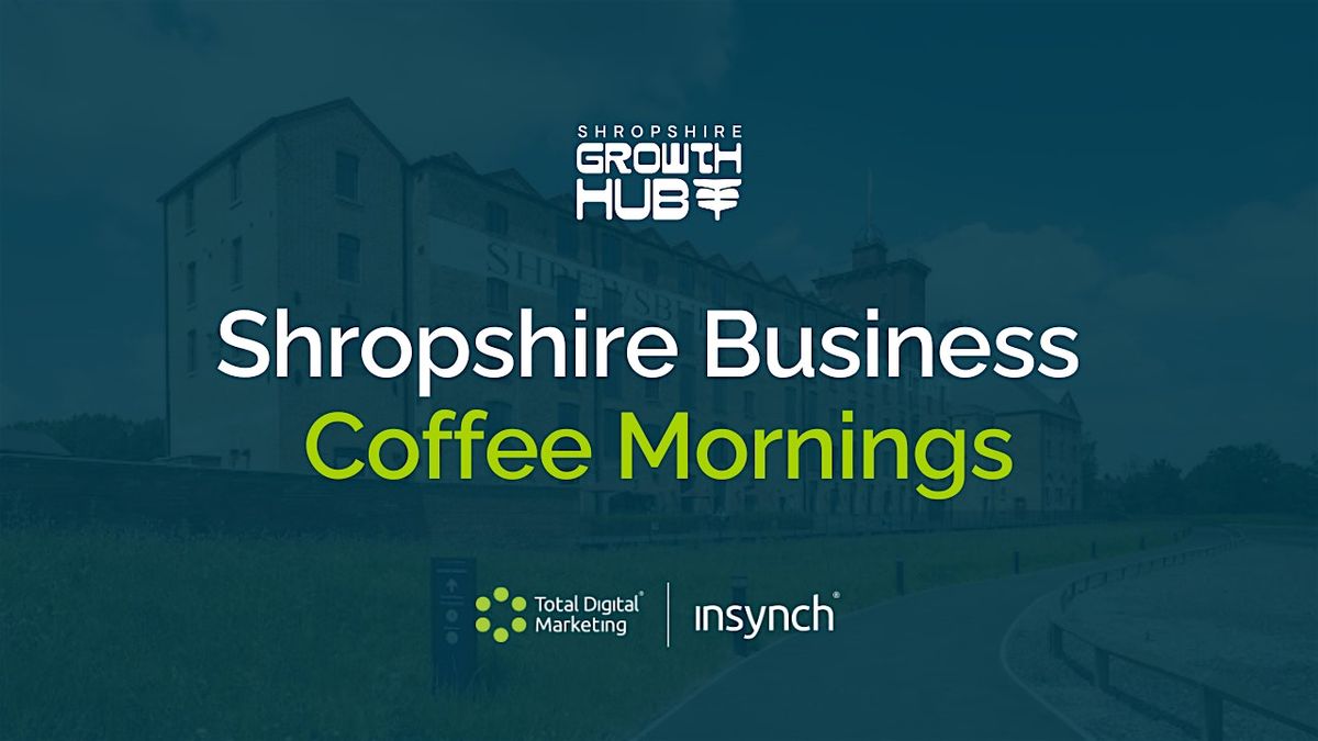 Shropshire Business Coffee Mornings at the Flaxmill