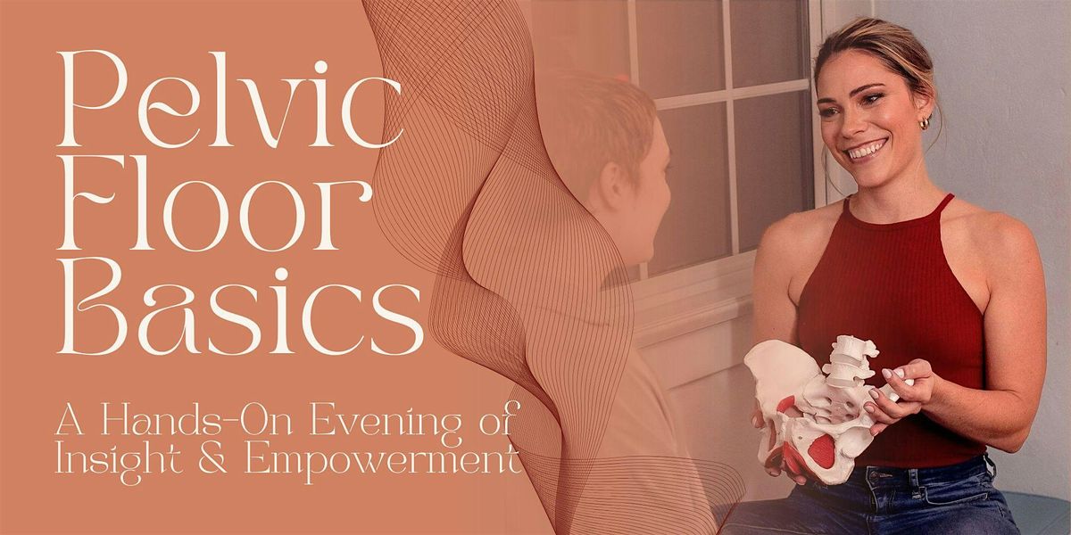 Pelvic Floor Basics: A Hands-On Evening of Insight & Empowerment