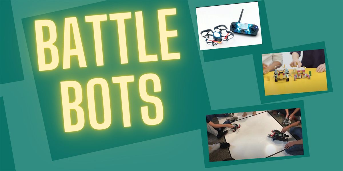 Battle Bots Summer Camp, June 16-20, 9:00-11:30  Ages 8-14