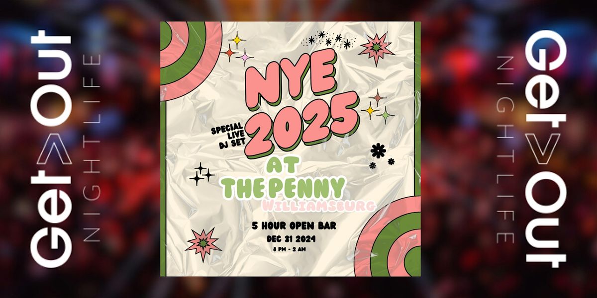 Get Out Presents: NYE 2025 at The Penny Hotel Williamsburg