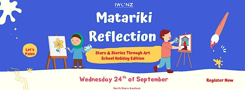 Matariki Reflections: Stars & Stories Through Art \u2013 School Holiday Edition
