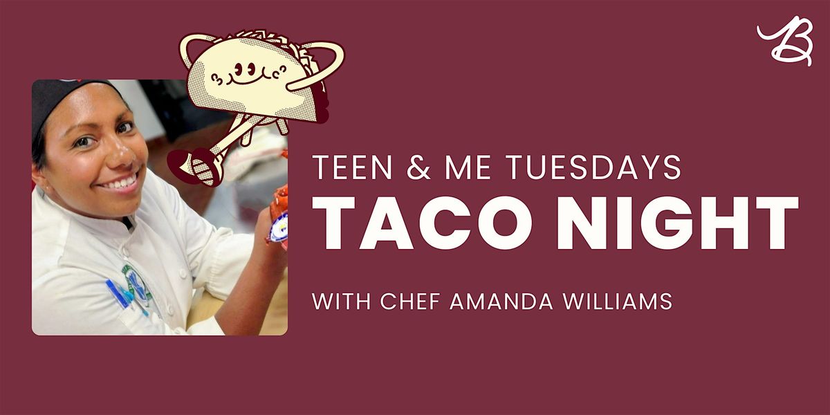 Teen and Me Tuesdays: Taco Night