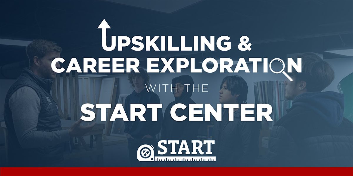 Upskilling & Career Exploration with the START Center