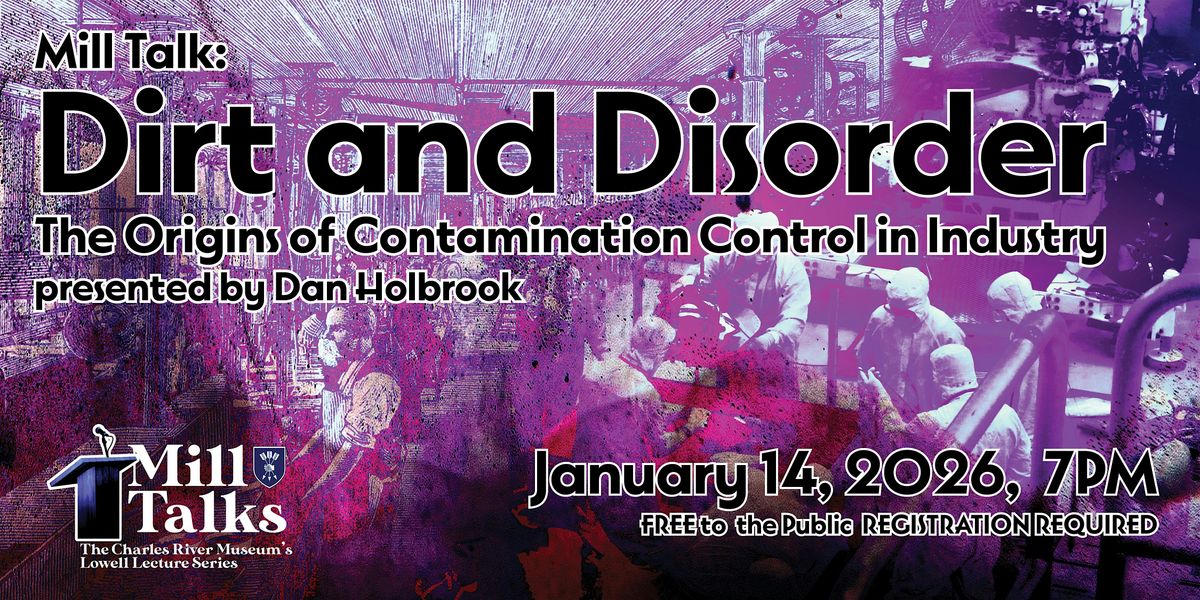 Mill Talk: Dirt & Disorder:The Origins of Contamination Control in Industry