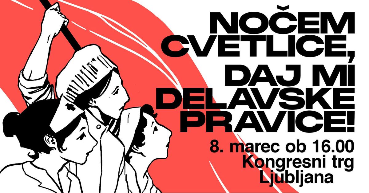 PROTEST 8. MAREC - NO\u010cEM CVETLICE, DAJ MI DELAVSKE PRAVICE