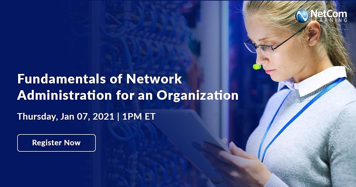 Webinar - Fundamentals of Network Administration for an Organization ...