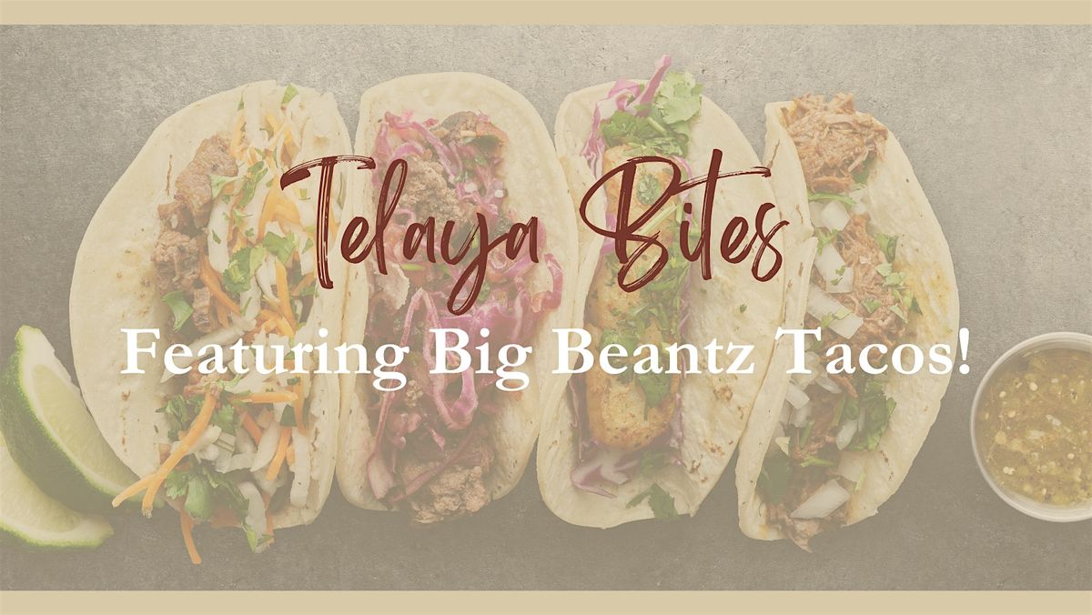 Telaya Bites- Taco Tuesday!