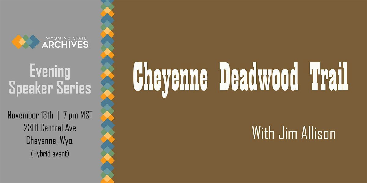 WSA Speaker Series: Cheyenne Deadwood Trail with Jim Allison (in-person)