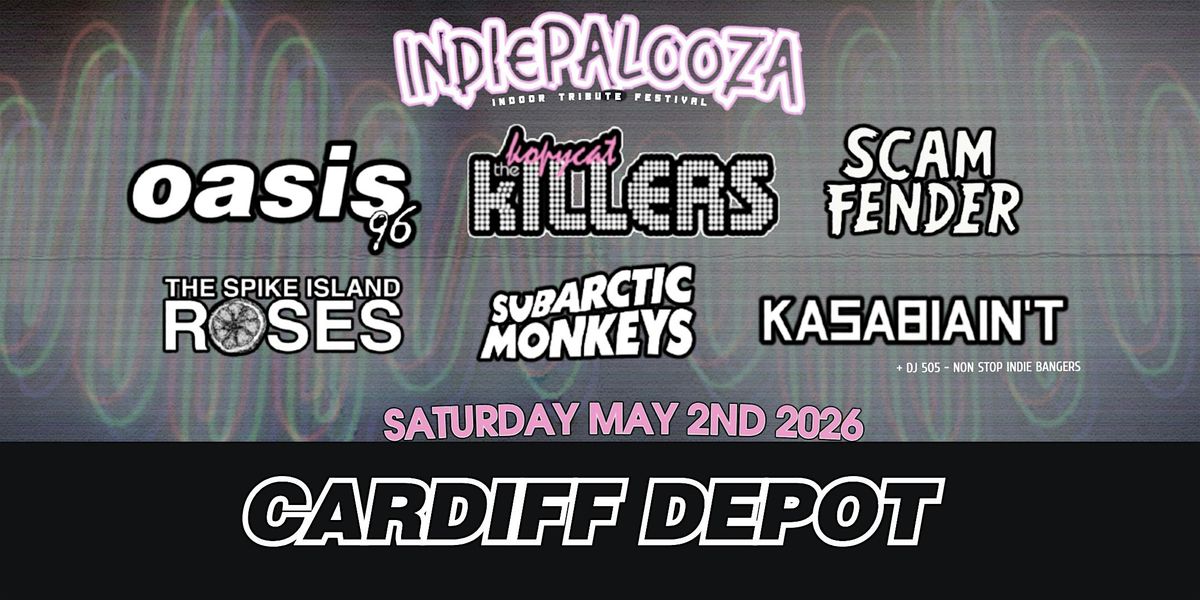 Indiepalooza - Cardiff Depot - 2nd  May 2026