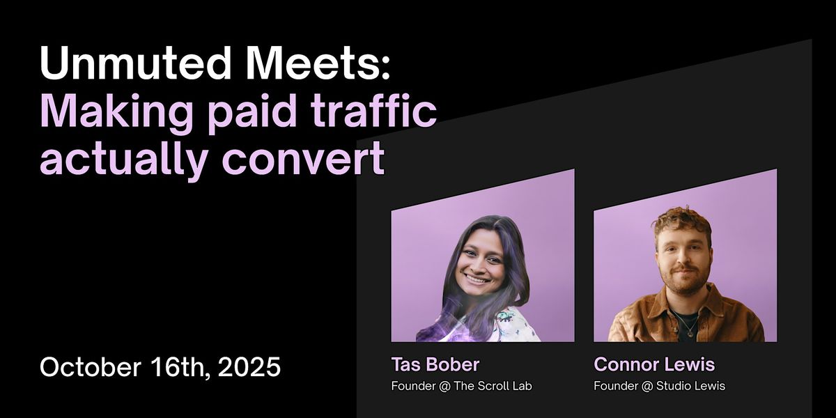 Unmuted Meets: Making paid traffic actually convert, with Tas and Connor