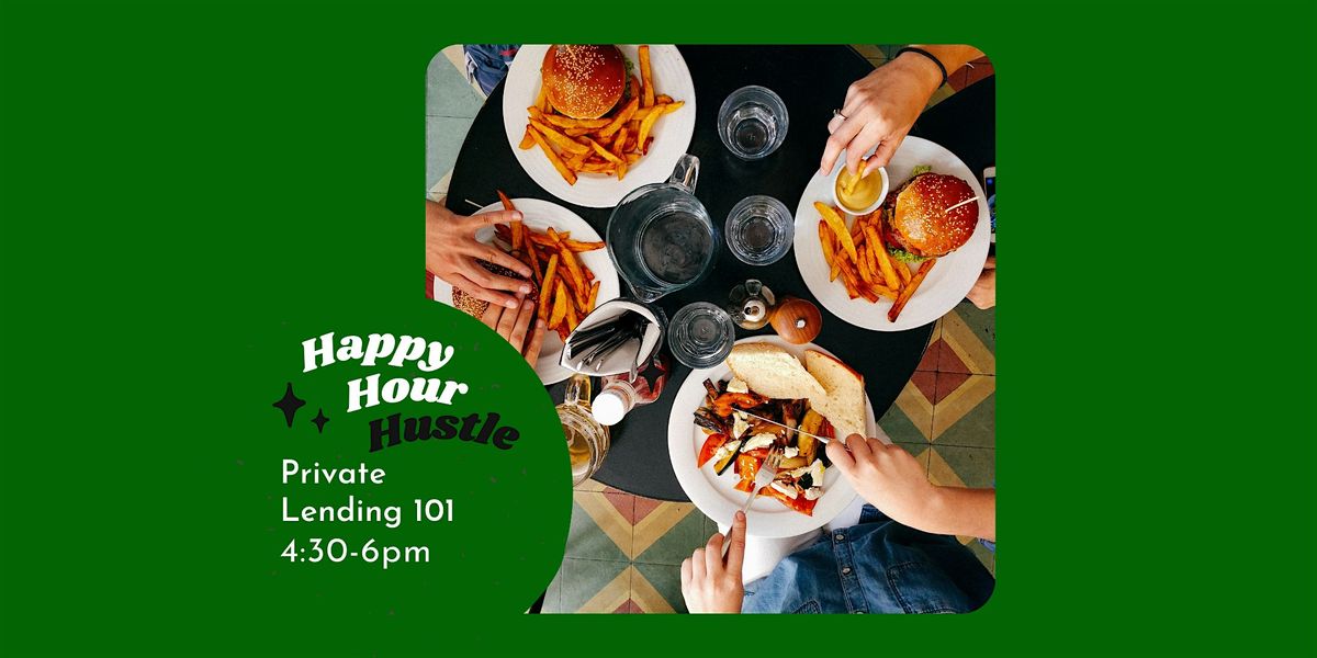 Happy Hour Hustle: Private Lending 101