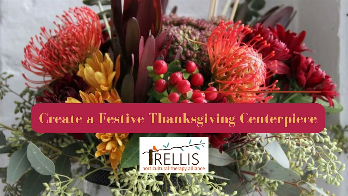 Out in the Garden with Trellis:  Create a Floral Thanksgiving Centerpiece