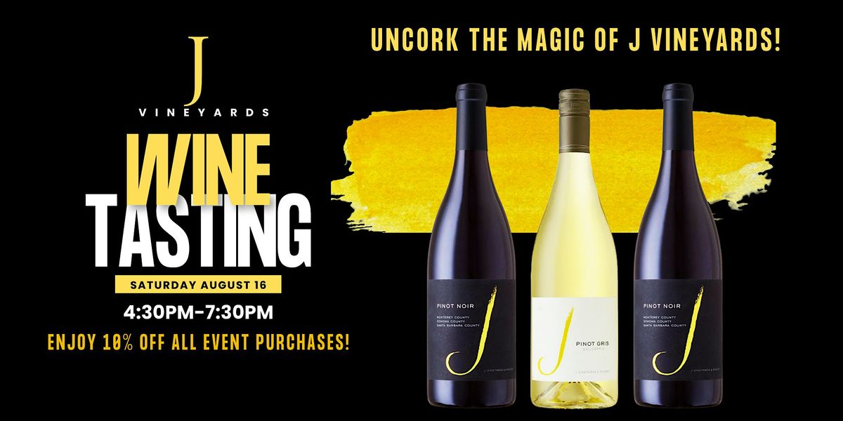Sip, Savor & Save! J Vineyards Wine Tasting \u2013 Aug 16