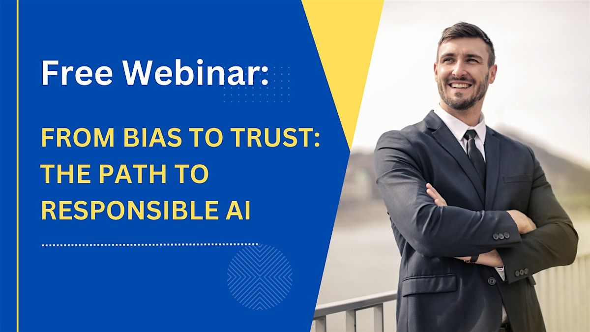 Free Webinar: From Bias to Trust: The Path to Responsible AI