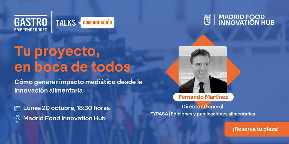 Tu proyecto, en boca de todos. Generar impacto medi\u00e1tico desde innovaci\u00f3n