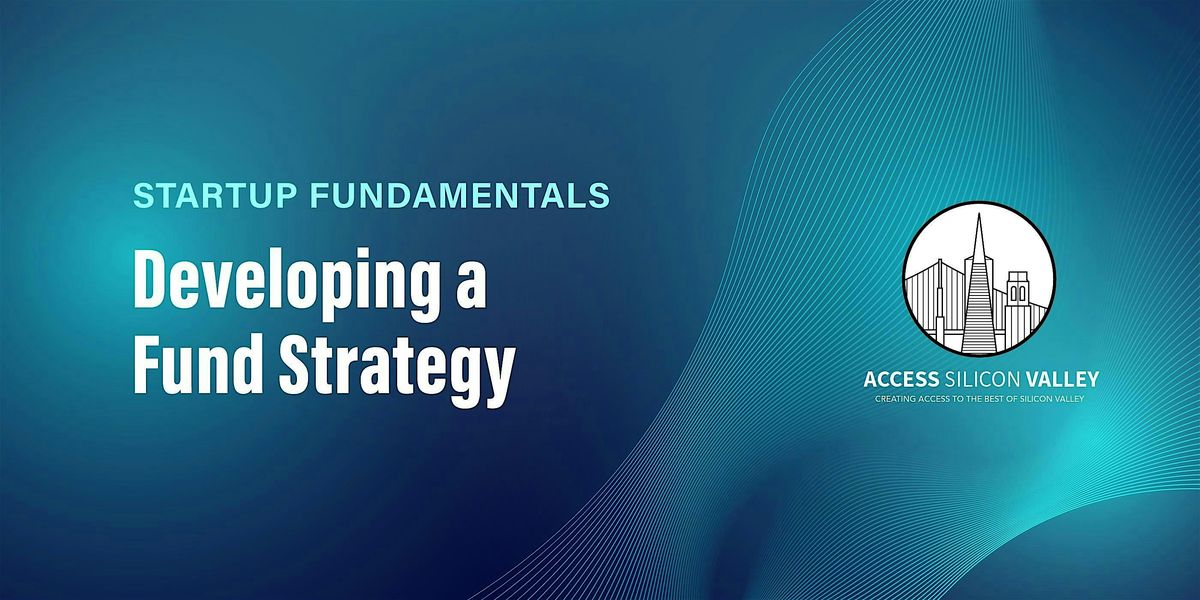 Startup Fundamentals 2:  Developing a Funding Strategy