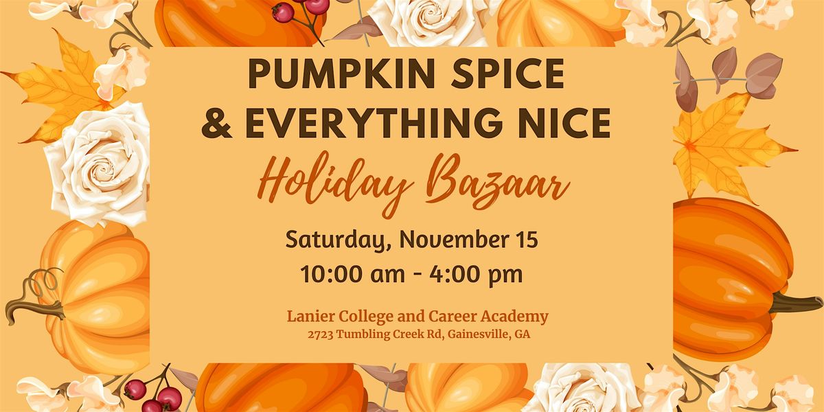 Pumpkin Spice and Everything Nice Holiday Bazaar