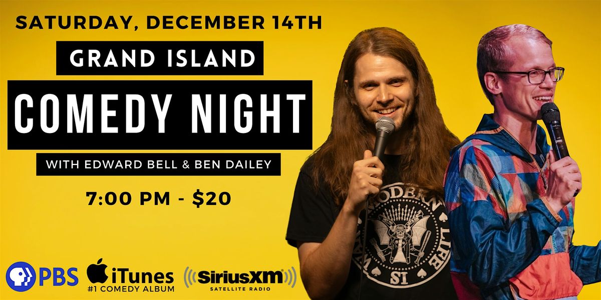 Grand Island Comedy Night with Edward Bell & Ben Dailey