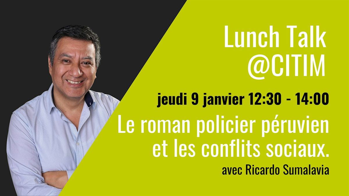 LUNCH TALK @CITIM: Le roman policier p\u00e9ruvien et les conflits sociaux