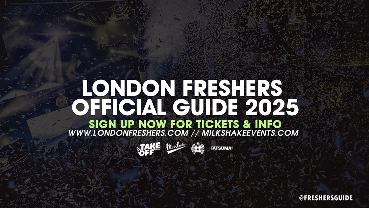 The London Freshers Official Guide 2025 - Hosted by Milkshake!