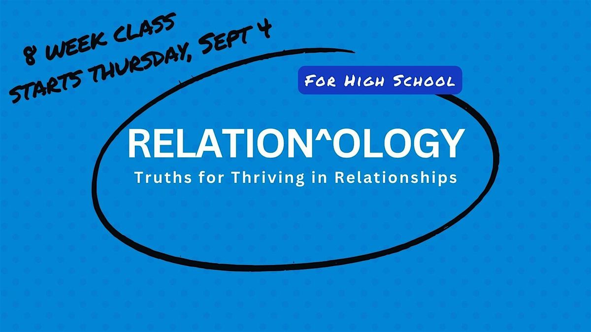 RELATION^OLOGY: Truths for Thriving in Relationships (High-school)