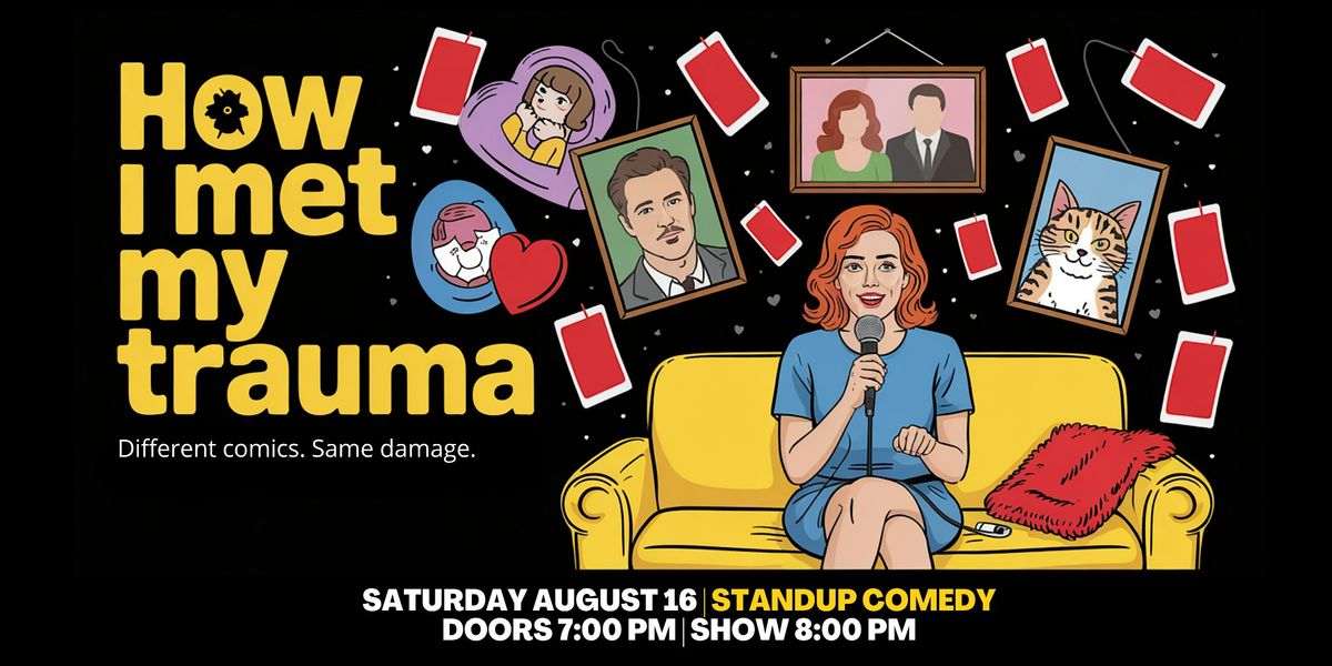 How I Met My Trauma \u2013 A Stand-Up Comedy Show
